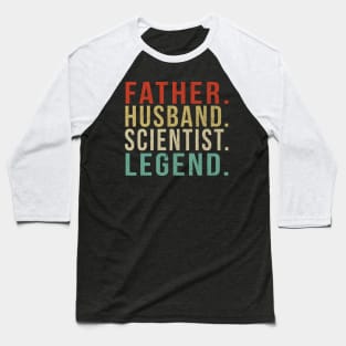 Scientist Dad Vintage/ Father. Husband. Scientist . Legend. Baseball T-Shirt